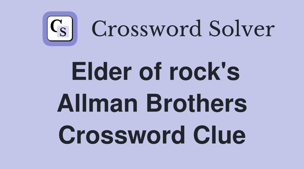 Elder of rock's Allman Brothers Crossword Clue Answers Crossword Solver